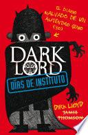 Libro Dark Lord. Días de instituto. El diario malvado de un auténtico génio (yo)