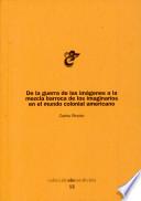 Libro De la guerra de las imágenes a la mezcla barroca de los imaginarios en el mundo colonial americano