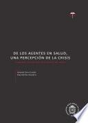 Libro De los agentes en salud, una percepción de la crisis. Propuestas iniciales para la promoción del cambio
