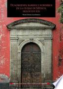 Libro De márgenes, barrios y suburbios en la ciudad de México, siglos XVI-XXI