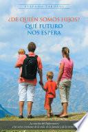 Libro ¿De Quién Somos Hijos? Qué Futuro Nos Espera