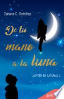 Libro De tu mano a la luna (Júpiter en Saturno 1)