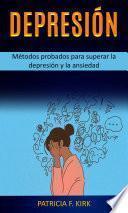 Libro Depresión: Métodos probados para superar la depresión y la ansiedad