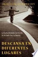 Libro Descansa en diferentes lugares: La vuelta alrededor del mundo de mi padre tras su muerte.