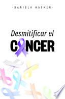 Libro Desmitificar el cáncer