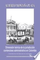 Libro Dimensión teórica de la jurisdicción contencioso administrativa en Colombia