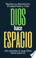 Libro Dios hace Espacio ¡No pierdas lo que Dios tiene para ti!