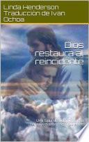 Libro Dios restaura al reincidente