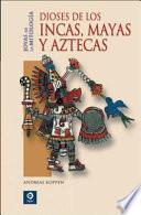 Libro Dioses de Los Incas, Mayas Y Aztecas