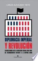 Libro Diplomacia imperial y Revolución. Estados Unidos ante la Revolución cubana 1959-1960: del reconocimiento reticente a la ruptura omini