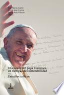 Libro Discursos del papa Francisco en tiempos de vulnerabilidad