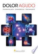 Libro Dolor agudo. Fisiopatología-Diagnóstico-Tratamiento
