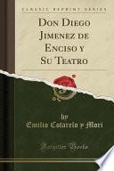 Libro Don Diego Jimenez de Enciso y Su Teatro (Classic Reprint)