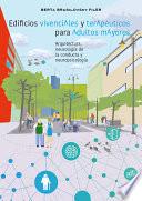 Libro Edificios vivenciales y terapéuticos para adultos mayores