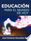 Libro EDUCACIÓN PARA EL MUNDO DE HOY