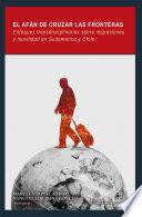 Libro El afán de cruzar las fronteras: enfoques transdisciplinarios sobre migraciones y movilidad en Sudamérica y Chile