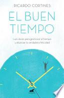 Libro El buen tiempo: Las claves para gestionar el tiempo y alcanzar la verdadera felicidad / A Good Time
