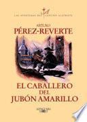 Libro El caballero del jubón amarillo (Las aventuras del capitán Alatriste 5)