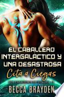 Libro El Caballero intergaláctico y una desastrosa cita a ciegas