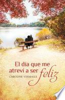 Libro El día que me atreví a ser feliz