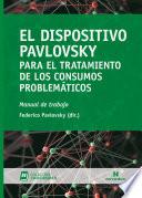 Libro El Dispositivo Pavlovsky para el tratamiento de los consumos problemáticos