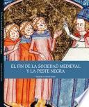 Libro El fin de la sociedad medieval y la peste negra