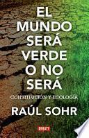 Libro El mundo será verde o no será