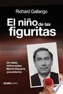 Libro El niño de las figuritas: Un relato íntimo sobre Martín Vizcarra y su entorno.