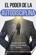 Libro El poder de la autodisciplina. Conviértete en una persona productiva y exitosa cambiando tus hábitos
