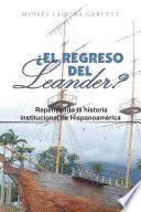 Libro ¿El Regreso Del Leander? Repensando La Historia Institucional De Hispanoamérica