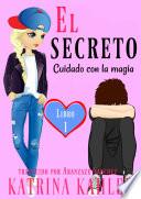 Libro El secreto – Libro 1: Cuidado con la magia