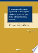 Libro El sistema penitenciario español en la encrucijada: una lectura penitenciaria de las últimas reformas penales