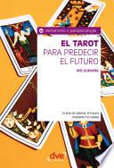 Libro El tarot para predecir el futuro. El arte de adivinar el futuro mediante los naipes