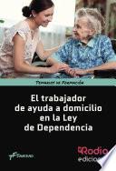 Libro El Trabajador de Ayuda a Domicilio en la Ley de Dependencia. Temarios de Formación. Sanidad