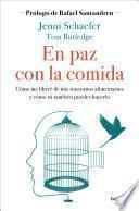 Libro En paz con la comida: Lo que tu trastorno no quiere que sepas / Life Without Ed: How One Woman Declared Independence from Her Eating Disorder...