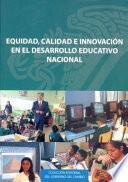 Libro Equidad, calidad e innovación en el desarollo educativo nacional