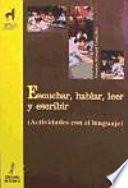 Libro Escuchar, hablar, leer y escribir. Actividades con el lenguaje