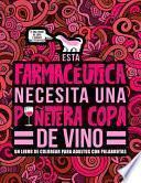 Libro Esta farmacéutica necesita una puñetera copa de vino: Un libro de colorear para adultos con palabrotas: Un libro antiestrés para farmacéuticas y estud