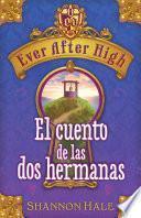 Libro Ever After High. El cuento de las dos hermanas