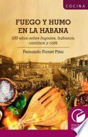 Libro Fuego y Humo en la Habana. 500 años sobre fogones, habanos, cantinas y café
