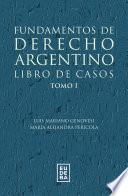 Libro Fundamentos de derecho argentino. Libro de casos. Tomo 1