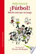 Libro ¡Fútbol! Mucho más que un juego