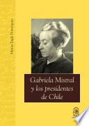 Libro Gabriela Mistral y los presidentes de Chile
