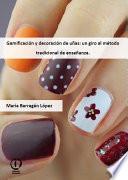 Libro Gamificación y decoración de uñas: un giro al método tradicional de enseñanza.