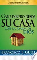 Libro Gane Dinero Desde su Casa Con la Ayuda de Dios