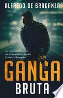 Libro Ganga Bruta: El Imperio del Crimen