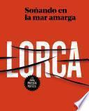 Libro García Lorca. Soñando en la mar amarga / Dreaming in the Bitter Sea