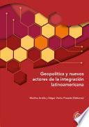 Libro Geopolítica y nuevos actores de la integración latinoamericana
