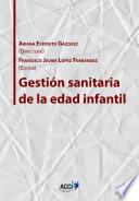 Libro Gestión sanitaria de la edad infantil