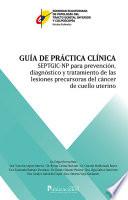 Libro Guía de práctica clínica SEPTGIC-NP para prevención, diagnóstico y tratamiento de las lesiones precursoras de cáncer de cuello uterino